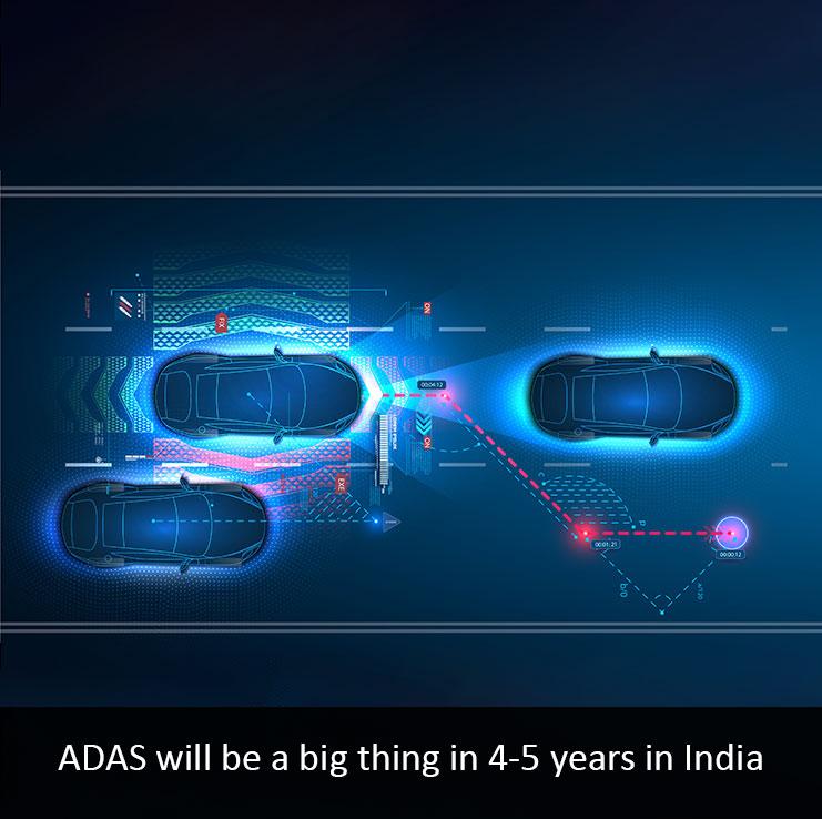 ADAS will be a big thing in 4-5 years in India