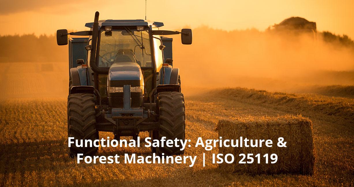 Implementing Functional Safety to off-highway equipment - Agriculture and Forestry machines
