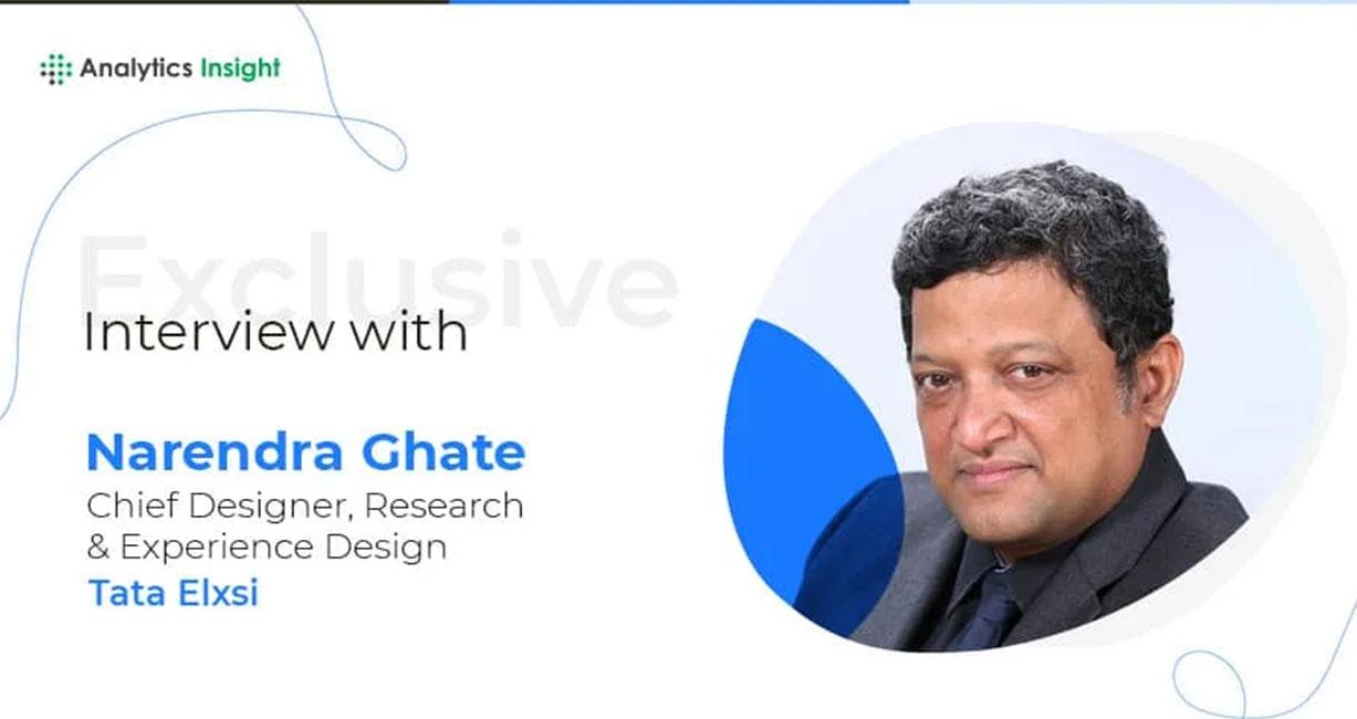 Exclusive interview with Narendra Ghate, Chief Designer, Research & Experience Design