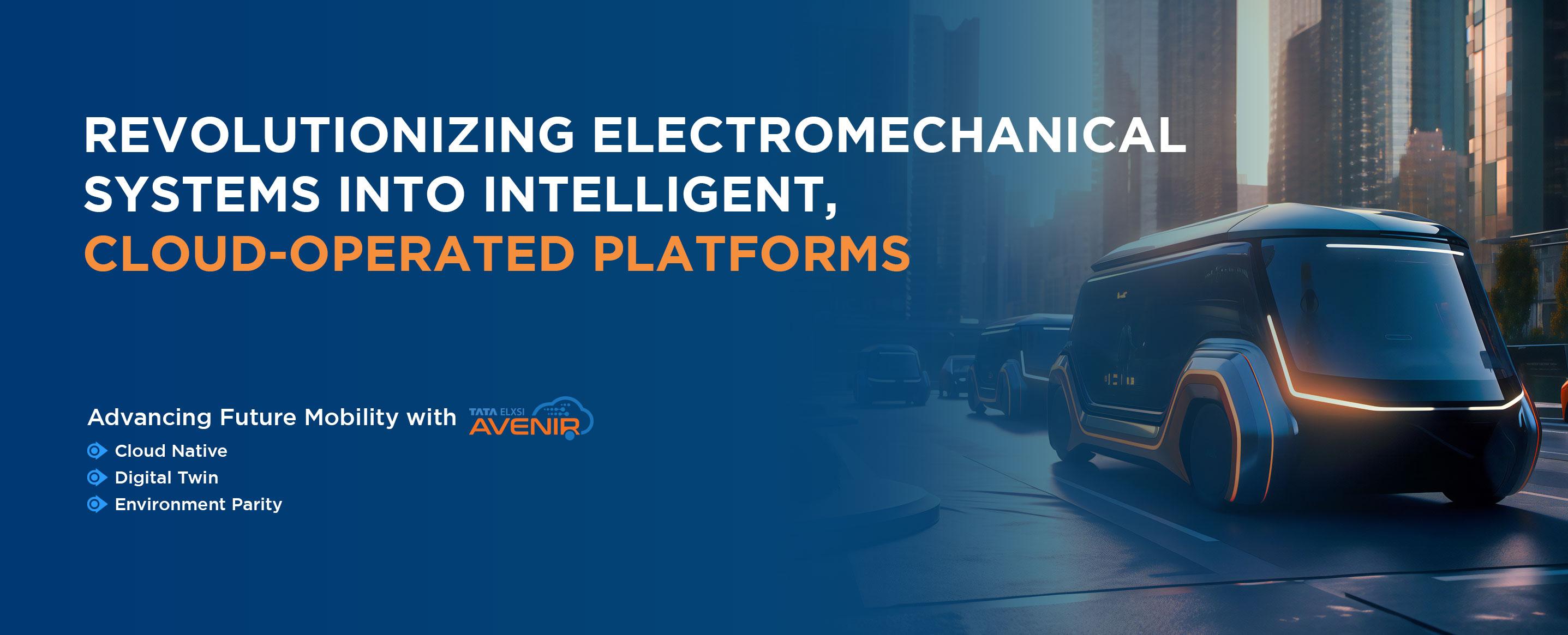 Revolutionizing Electromechanical Systems into Intelligent, Cloud-Operated Platforms