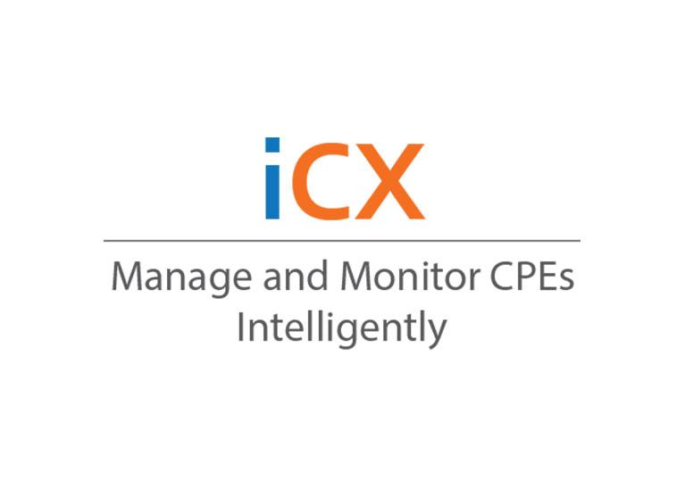 ICX - Manage and Monitor CPEs Intelligently